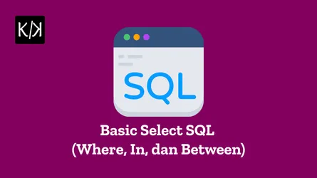 Perintah Dasar SQL SELECT: WHERE, IN, dan BETWEEN