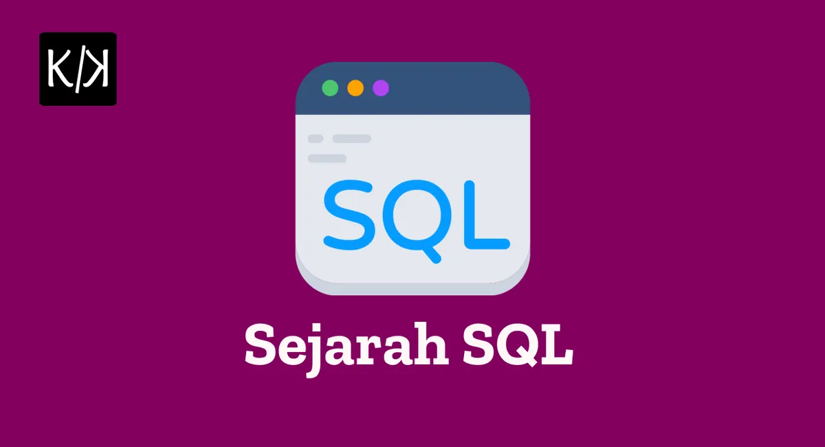 Sejarah SQL: Mengenal Perkembangan dan Pentingnya dalam Dunia Teknologi